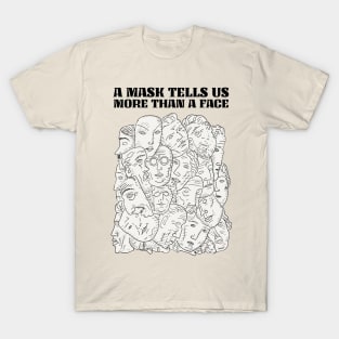 A mask tells us more than a face T-Shirt